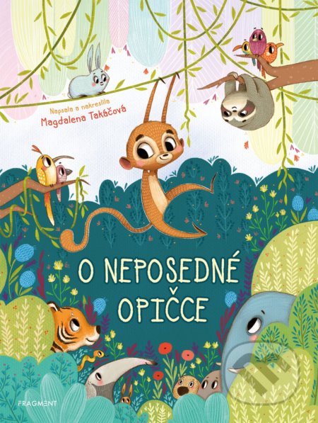 Kniha: O neposedné opičce (Magdalena Takáčová). Nakladatelství Fragment, 2020 Kniha: O neposedné opičce (Magdalena Takáčová). Nakladatelství Fragment, 2020