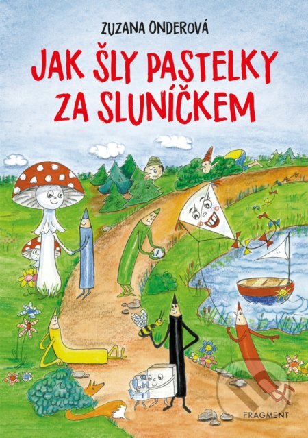 Kniha: Jak šly pastelky za sluníčkem (Zuzana Onderová). Nakladatelství Fragment, 2020 Kniha: Jak šly pastelky za sluníčkem (Zuzana Onderová). Nakladatelství Fragment, 2020