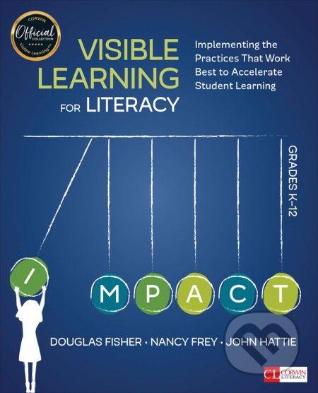 Kniha: Visible Learning for Literacy, Grades K-12 (Douglas B. Fisher, Nancy Frey a John A. Hattie). Sage Publications, 2016 Kniha: Visible Learning for Literacy, Grades K-12 (Douglas B. Fisher, Nancy Frey a John A. Hattie). Sage Publications, 2016