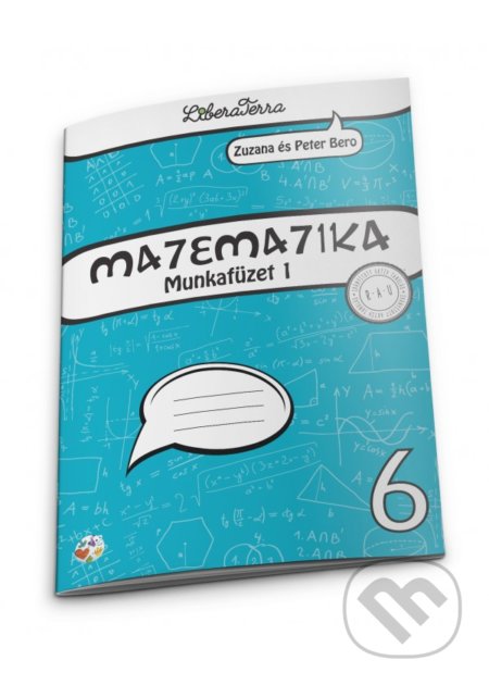 Kniha: Matematika 6 - munkafüzet 1 (Peter Bero a Zuzana Berová). LiberaTerra Kniha: Matematika 6 - munkafüzet 1 (Peter Bero a Zuzana Berová). LiberaTerra