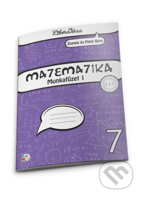 Kniha: Matematika 7 - munkafüzet 1 (Peter Bero a Zuzana Berová). LiberaTerra Kniha: Matematika 7 - munkafüzet 1 (Peter Bero a Zuzana Berová). LiberaTerra