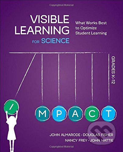 Kniha: Visible Learning for Science, Grades K-12 (John T. Almarode, Douglas Fisher, Nancy Frey a John Hattie). Sage Publications, 2018 Kniha: Visible Learning for Science, Grades K-12 (John T. Almarode, Douglas Fisher, Nancy Frey a John Hattie). Sage Publications, 2018