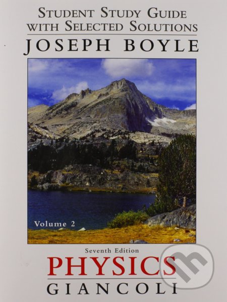 Student Study Guide & Selected Solutions Manual for Physics - Joseph Boyle, Douglas C. Giancoli, Pearson, 2013