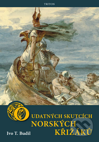 Kniha: O udatných skutcích norských křižáků (Ivo T. Budil). Triton, 2020 Kniha: O udatných skutcích norských křižáků (Ivo T. Budil). Triton, 2020