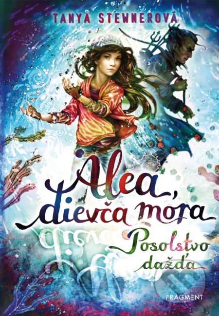 Kniha: Alea, dievča mora 5: Posolstvo dažďa (Tanya Stewner). Fragment, 2020 Kniha: Alea, dievča mora 5: Posolstvo dažďa (Tanya Stewner). Fragment, 2020