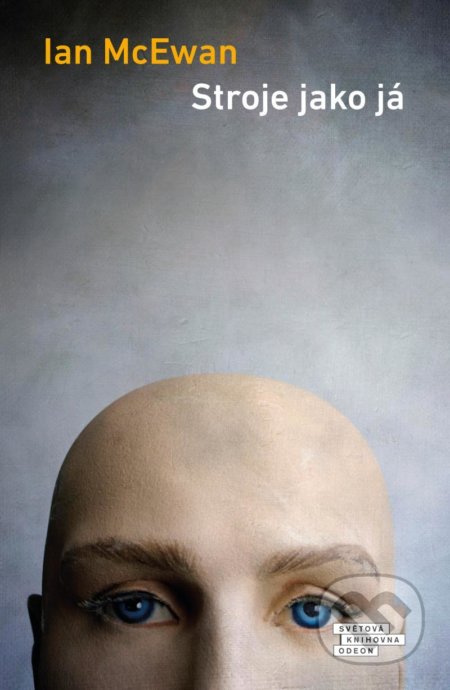 Kniha: Stroje jako já (Ian McEwan). Odeon CZ, 2021 Kniha: Stroje jako já (Ian McEwan). Odeon CZ, 2021