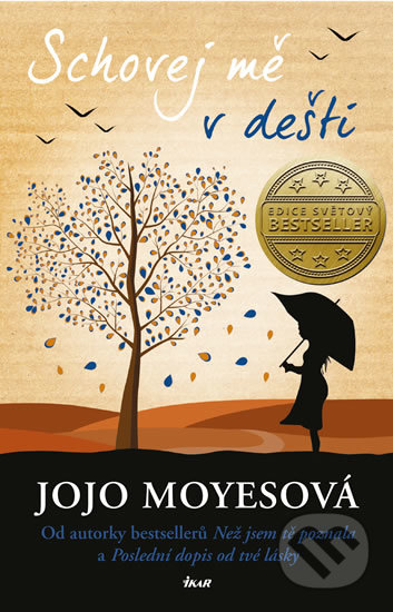 Kniha: Schovej mě v dešti (Jojo Moyes). Ikar CZ, 2020 Kniha: Schovej mě v dešti (Jojo Moyes). Ikar CZ, 2020
