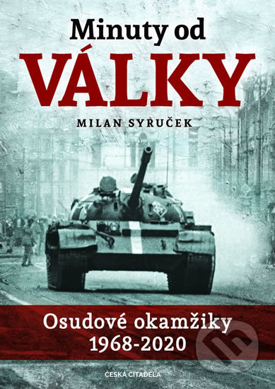 Kniha: Minuty do války (Milan Syruček). Česká citadela, 2020 Kniha: Minuty do války (Milan Syruček). Česká citadela, 2020