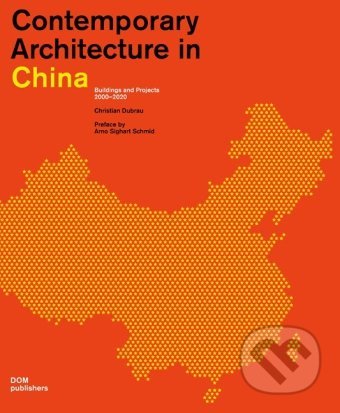 Kniha: Contemporary Architecture in China (Christian Dubrau). Dom, 2010 Kniha: Contemporary Architecture in China (Christian Dubrau). Dom, 2010