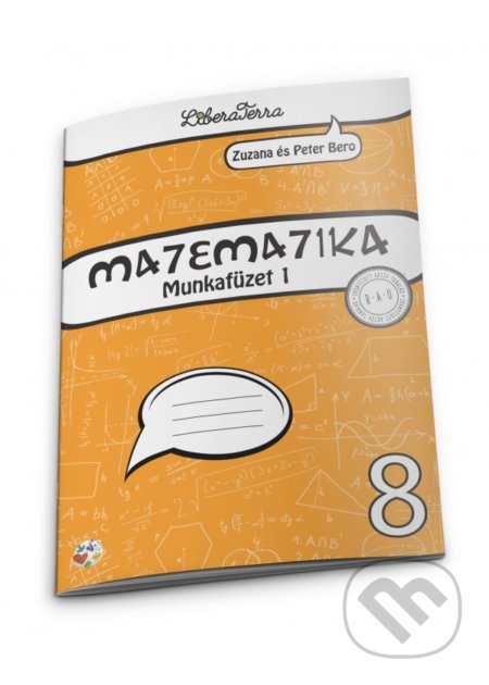 Kniha: Matematika 8 - munkafüzet 1 (Peter Bero a Zuzana Berová). LiberaTerra Kniha: Matematika 8 - munkafüzet 1 (Peter Bero a Zuzana Berová). LiberaTerra