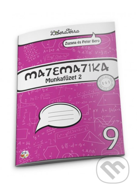 Kniha: Matematika 9 - munkafüzet 2 (Peter Bero a Zuzana Berová). LiberaTerra, 2019 Kniha: Matematika 9 - munkafüzet 2 (Peter Bero a Zuzana Berová). LiberaTerra, 2019