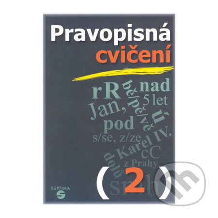 Kniha: Pravopisná cvičení 2 pro praktické ZŠ (Naděžda Kvítková). Septima, 2013 Kniha: Pravopisná cvičení 2 pro praktické ZŠ (Naděžda Kvítková). Septima, 2013