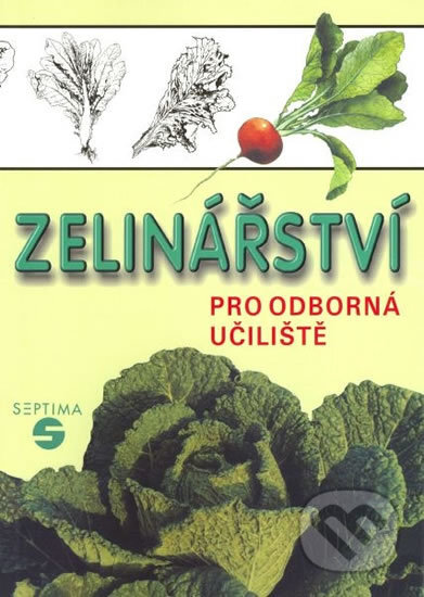 Kniha: Zelinářství pro odborná učiliště (Josef Pokorný). Septima, 2001 Kniha: Zelinářství pro odborná učiliště (Josef Pokorný). Septima, 2001