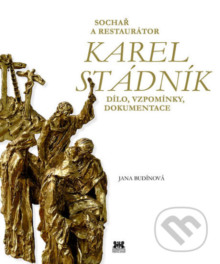 Kniha: Sochař a restaurátor Karel Stádník (Jana Budínová). Barrister & Principal, 2020 Kniha: Sochař a restaurátor Karel Stádník (Jana Budínová). Barrister & Principal, 2020