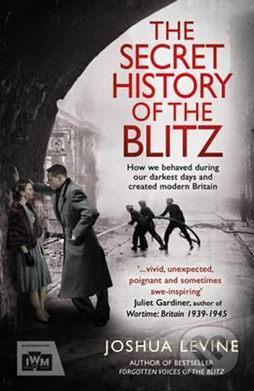 Kniha: The Secret History of the Blitz (Joshua Levine). Simon & Schuster, 2015 Kniha: The Secret History of the Blitz (Joshua Levine). Simon & Schuster, 2015