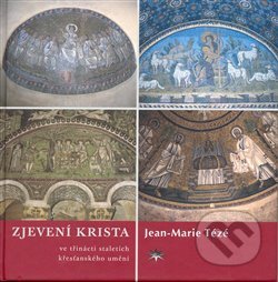 Kniha: Zjevení Krista ve třinácti staletích křesťanského umění (Jean Marie Tézé). Refugium Velehrad-Roma, 2007 Kniha: Zjevení Krista ve třinácti staletích křesťanského umění (Jean Marie Tézé). Refugium Velehrad-Roma, 2007