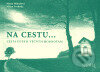 Kniha: Na cestu... (Marie Mihulová a Milan Svoboda). Santal, 2004 Kniha: Na cestu... (Marie Mihulová a Milan Svoboda). Santal, 2004