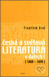 Kniha: Česká a světová literatura v datech I (1800-1899) (František Brož). Host, 2002 Kniha: Česká a světová literatura v datech I (1800-1899) (František Brož). Host, 2002