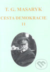 Kniha: Cesta demokracie II. (Tomáš Garrigue Masaryk). Ústav T. G. Masaryka, 2007 Kniha: Cesta demokracie II. (Tomáš Garrigue Masaryk). Ústav T. G. Masaryka, 2007