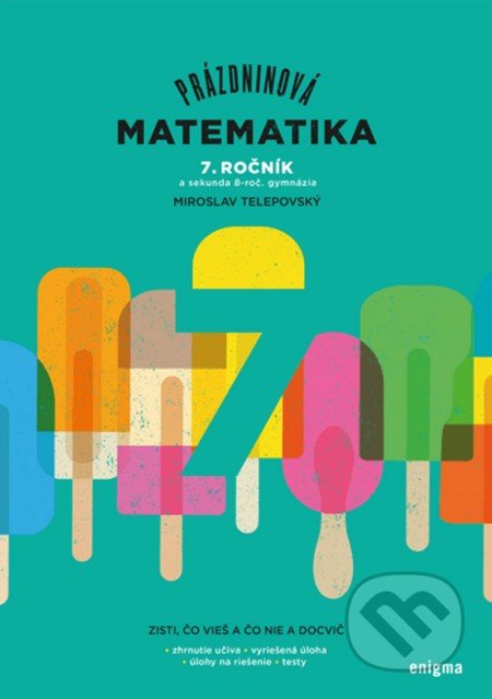 Kniha: Prázdninová matematika - 7. ročník (Miroslav Telepovský). Enigma, 2020 Kniha: Prázdninová matematika - 7. ročník (Miroslav Telepovský). Enigma, 2020