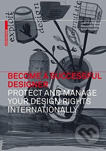 Kniha: Become a Successful Designer Protect and Manage Your Design Rights Internationally (Joachim Kobuss, Alexander Bretz a Arian Hassani). Birkhäuser Actar, 2012 Kniha: Become a Successful Designer Protect and Manage Your Design Rights Internationally (Joachim Kobuss, Alexander Bretz a Arian Hassani). Birkhäuser Actar, 2012