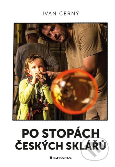 E-kniha: Po stopách českých sklářů (Ivan Černý). Grada, 2019 E-kniha: Po stopách českých sklářů (Ivan Černý). Grada, 2019
