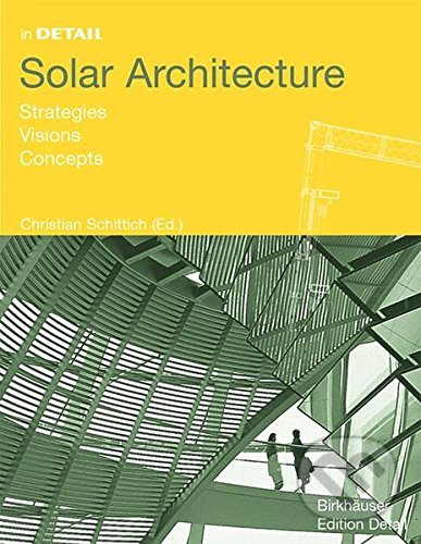 Kniha: Solar Architecture (Christian Schittich). Birkhäuser Actar, 2003 Kniha: Solar Architecture (Christian Schittich). Birkhäuser Actar, 2003