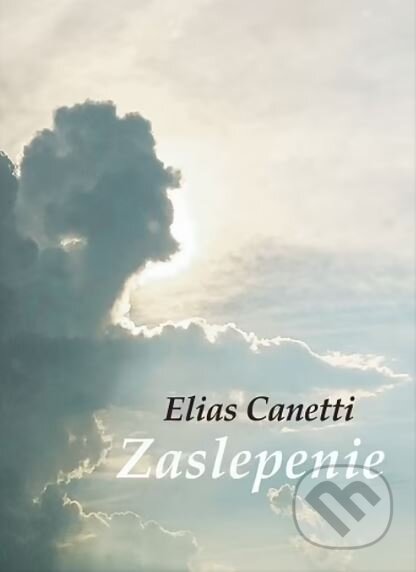 Kniha: Zaslepenie (Elias Canetti). Hronka, 2019 Kniha: Zaslepenie (Elias Canetti). Hronka, 2019
