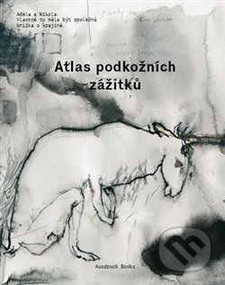 Kniha: Atlas podkožních zážitků / K problematice viděného (Milena Bártlová, Adéla Součková a Nikola Čulík). Ausdruck Books, 2013 Kniha: Atlas podkožních zážitků / K problematice viděného (Milena Bártlová, Adéla Součková a Nikola Čulík). Ausdruck Books, 2013