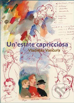 Kniha: Un´estate capricciosa (Vladislav Vančura). Karolinum, 2013 Kniha: Un´estate capricciosa (Vladislav Vančura). Karolinum, 2013