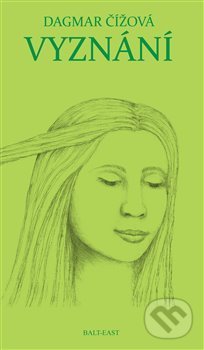 Kniha: Vyznání (Dagmar Čížová). Drábek Antonín, 2013 Kniha: Vyznání (Dagmar Čížová). Drábek Antonín, 2013