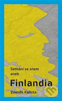 Kniha: Setkání se snem aneb Finlandia (Zdeněk Kalista). Pulchra, 2013 Kniha: Setkání se snem aneb Finlandia (Zdeněk Kalista). Pulchra, 2013