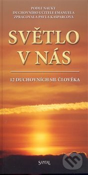 Kniha: Světlo v nás (Pavla Kašparcová). Santal, 2008 Kniha: Světlo v nás (Pavla Kašparcová). Santal, 2008