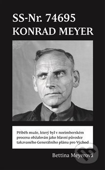 Kniha: SS-Nr. 74695 Konrad Meyer (Bettina Meyerová). Pulchra, 2020 Kniha: SS-Nr. 74695 Konrad Meyer (Bettina Meyerová). Pulchra, 2020