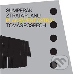 Kniha: Šumperák - Ztráta plánu / Plans went astray (Martina Mertová a Tomáš Pospěch). Nakladatelství DOST, 2020 Kniha: Šumperák - Ztráta plánu / Plans went astray (Martina Mertová a Tomáš Pospěch). Nakladatelství DOST, 2020