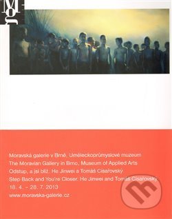 Kniha: Tomáš Císařovský/ He Jinwei - Odstup a jsi blíž (Moravská galerie v Brně). Moravská galerie v Brně, 2013 Kniha: Tomáš Císařovský/ He Jinwei - Odstup a jsi blíž (Moravská galerie v Brně). Moravská galerie v Brně, 2013