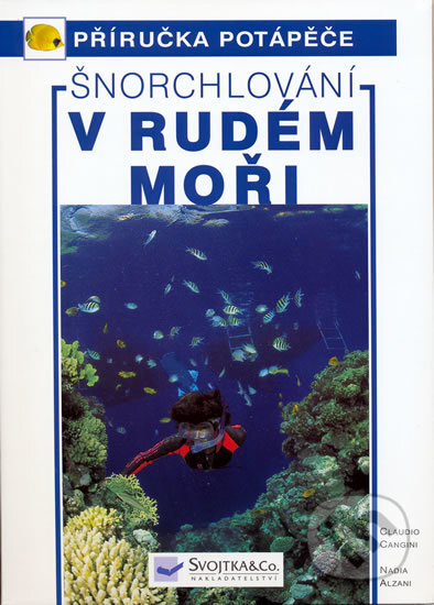 Kniha: Šnorchlování v Rudém moři (Svojtka&Co.). Svojtka&Co., 2005 Kniha: Šnorchlování v Rudém moři (Svojtka&Co.). Svojtka&Co., 2005