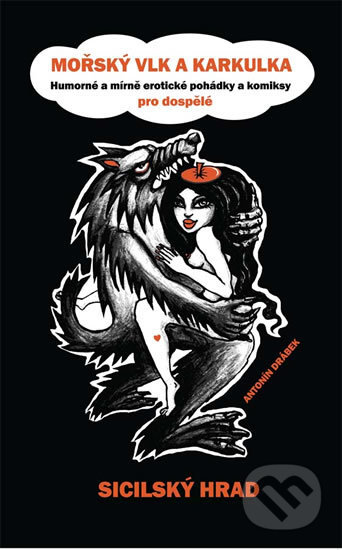 Kniha: Mořský vlk a Karkulka (Antonín Drábek). Drábek Antonín, 2013 Kniha: Mořský vlk a Karkulka (Antonín Drábek). Drábek Antonín, 2013