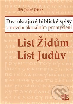 Kniha: List Židům a List Judův (Jiří J. Otter). Kalich, 2009 Kniha: List Židům a List Judův (Jiří J. Otter). Kalich, 2009