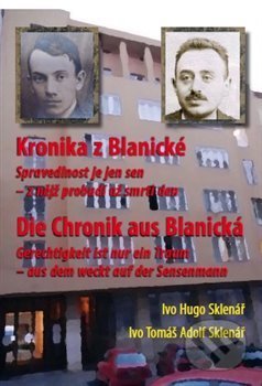 Kniha: Kronika z Blanické - Spravedlnost je jen sen - z nějž probudí až smrti den (Adolf Hugo Sklenář a Ivo Hugo Sklenář). , 2014 Kniha: Kronika z Blanické - Spravedlnost je jen sen - z nějž probudí až smrti den (Adolf Hugo Sklenář a Ivo Hugo Sklenář). , 2014
