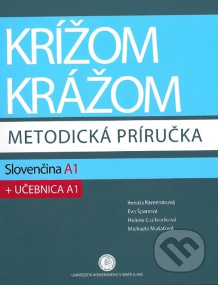 Kniha: Krížom krážom - Slovenčina A1: Metodická príručka (Eva Španová a Renáta Kamenárová). Studia Academica Slovaca, 2018 Kniha: Krížom krážom - Slovenčina A1: Metodická príručka (Eva Španová a Renáta Kamenárová). Studia Academica Slovaca, 2018