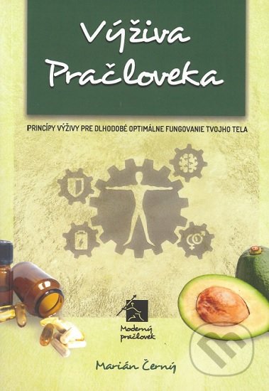 Kniha: Výživa pračloveka (Marián Černý). Moderný pračlovek, 2019 Kniha: Výživa pračloveka (Marián Černý). Moderný pračlovek, 2019