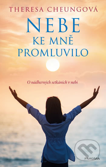 Kniha: Nebe ke mně promluvilo (Theresa Cheung). Pragma, 2020 Kniha: Nebe ke mně promluvilo (Theresa Cheung). Pragma, 2020
