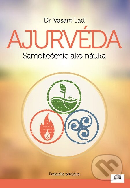 E-kniha: Ajurvéda - Samoliečenie ako náuka (Dr. Vasant Lad). Citadella, 2018 E-kniha: Ajurvéda - Samoliečenie ako náuka (Dr. Vasant Lad). Citadella, 2018