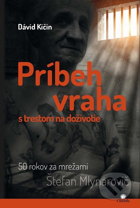 E-kniha: Príbeh vraha s trestom na doživotie (Dávid Kičin). Citadella, 2019 E-kniha: Príbeh vraha s trestom na doživotie (Dávid Kičin). Citadella, 2019