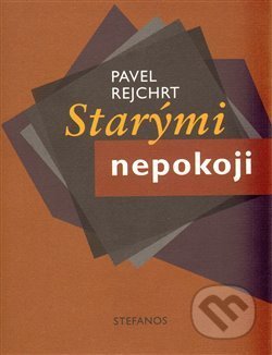 Kniha: Starými nepokoji (Pavel Rejchrt). Stefanos, 2009 Kniha: Starými nepokoji (Pavel Rejchrt). Stefanos, 2009