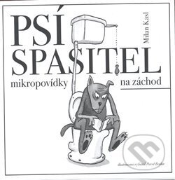 Kniha: Psí spasitel (Milan Kasl). , 2008 Kniha: Psí spasitel (Milan Kasl). , 2008