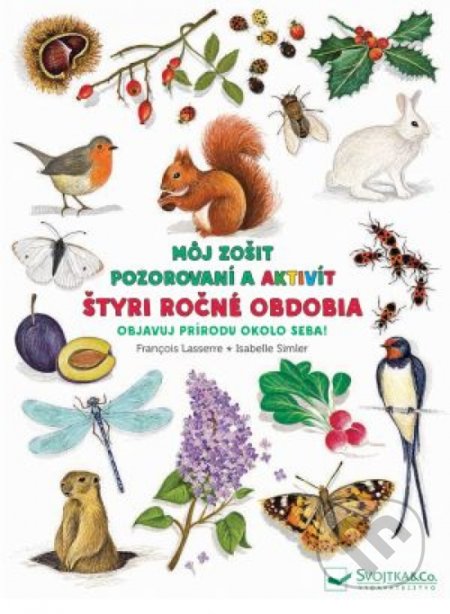 Kniha: Môj zošit pozorovania a aktivít: Štyri ročné obdobia (Autorský kolektív). Svojtka&Co., 2020 Kniha: Môj zošit pozorovania a aktivít: Štyri ročné obdobia (Autorský kolektív). Svojtka&Co., 2020