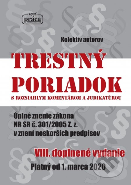 Kniha: Trestný poriadok s rozsiahlym komentárom a judikatúrou od 1. marca 2020 (Autorský kolektív). Nová Práca, 2020 Kniha: Trestný poriadok s rozsiahlym komentárom a judikatúrou od 1. marca 2020 (Autorský kolektív). Nová Práca, 2020