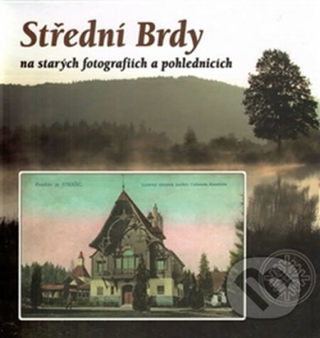 Kniha: Střední Brdy na starých pohlednicích a fotografiích (Tomáš Makaj). Baron, 2019 Kniha: Střední Brdy na starých pohlednicích a fotografiích (Tomáš Makaj). Baron, 2019